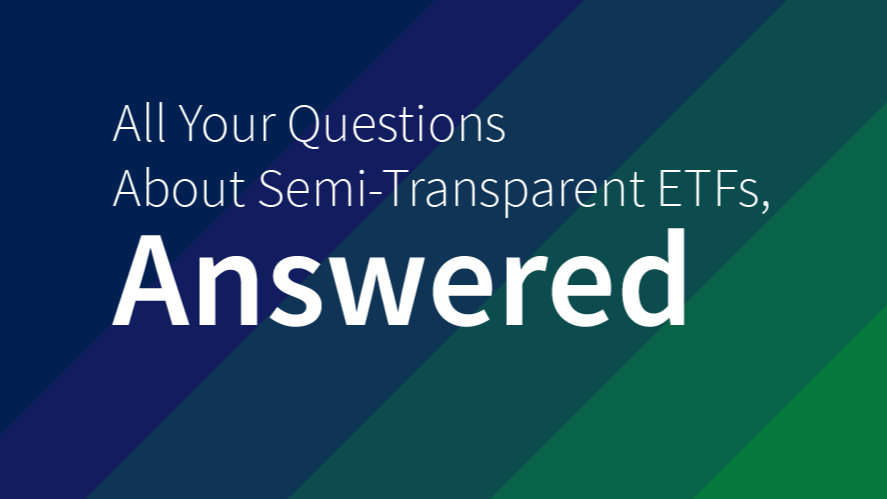 Everything You Wanted to Ask About Cboe-Listed Semi-Transparent ETFs